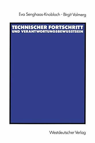 Senghaas-Knobloch, Eva Technischer Fortschritt und Verantwortungsbewußtsein: Die gesellschaftliche Verantwortung von Ingenieuren