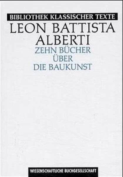 Leon Battista Alberti Zehn Bücher über die Baukunst