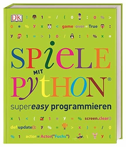 Vorderman, Carol Spiele mit Python® supereasy programmieren (Programmieren supereasy)