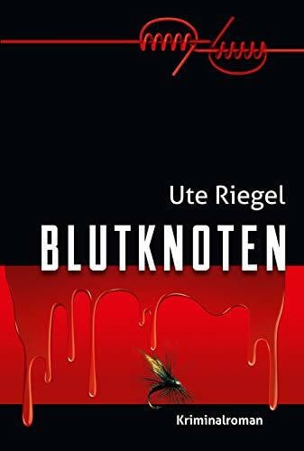 Riegel, Ute Blutknoten: Kriminalroman