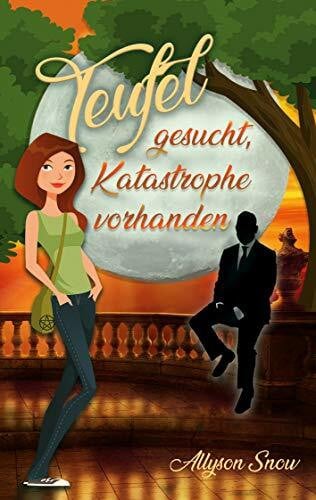Snow, Allyson Teufel gesucht, Katastrophe vorhanden (Teuflischer wird's nicht, Band 1)