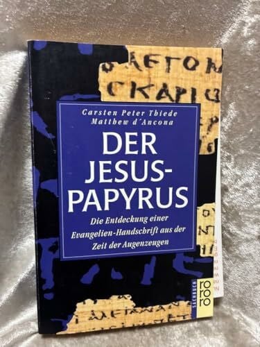 d'Ancona, Matthew Der Jesus-Papyrus: Die Entdeckung einer Evangelien-Handschrift aus der Zeit der Augenzeugen