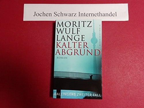 Lange, Moritz Wulf Kalter Abgrund: Dallingers zweiter Fall: Roman. Dallingers zweiter Fall