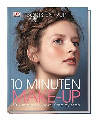 Entrup, Boris 10 Minuten Make-up: 50 komplette Looks: Step by Step