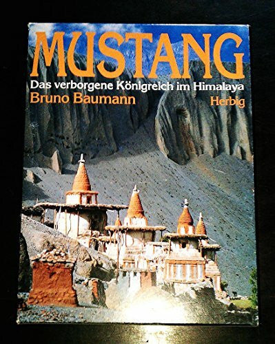 Baumann, Bruno Mustang: Das verborgene Königreich im Himalaya: Das verbotene Königreich