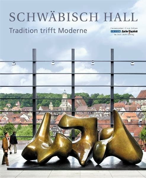 Jürgen Weller Schwäbisch Hall - Tradition trifft Moderne