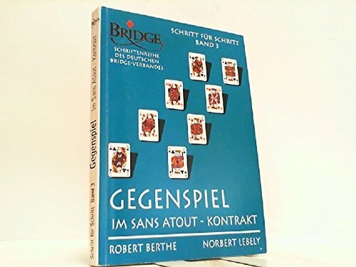 Berthe, Robert Schritt für Schritt. Der Weg zur vollendeten Spieltechnik / Gegenspiel im Sans-Atout-Kontrakt