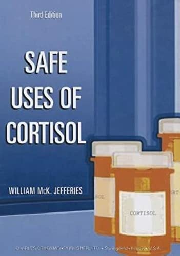 Jefferies, William McK., M.D. Safe Uses of Cortisol