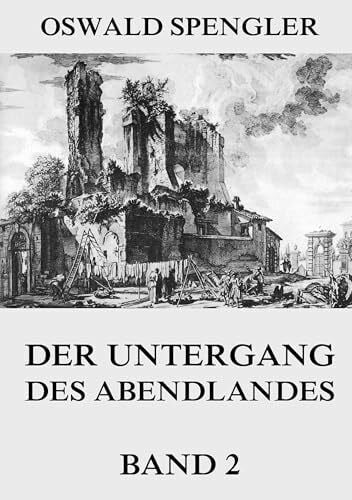 Spengler, Oswald Der Untergang des Abendlandes, Band 2