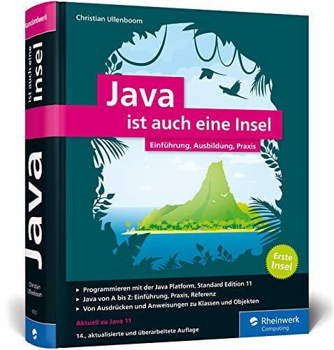 Ullenboom, Christian Java ist auch eine Insel: Java programmieren lernen mit dem umfassenden Standardwerk für Java-Entwickler. Aktuell zu Java 11