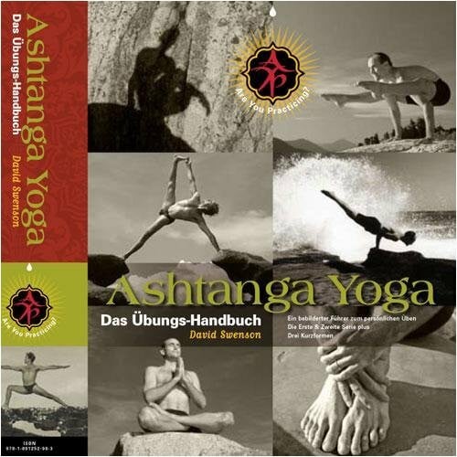Sylvia Hammerl Ashtanga Yoga: Das Übungs-Handbuch: Ein Bebilderter Führer zum Persönlichen Üben die Erste & Zweite Serie Plus Drei Kurzformen