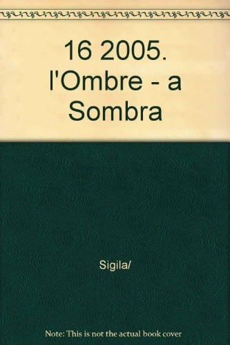 GRIS-FRANCE, GRIS-FRANCE 16 2005. l'Ombre - a Sombra