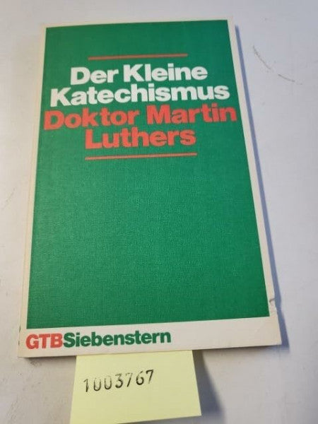 Reinhard Mohn (Hrsg.) Der kleine Katechismus Doktor Martin Luthers