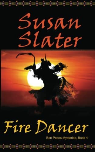 Slater, Susan Fire Dancer: Ben Pecos Mysteries, Book 4