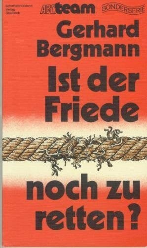 Bergmann, Gerhard Ist der Friede noch zu retten ?