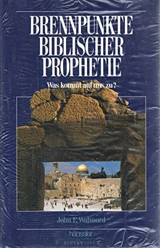 Walvoord, John F Brennpunkte biblischer Prophetie: Was kommt auf uns zu? (Hänssler-Bibelwissen)