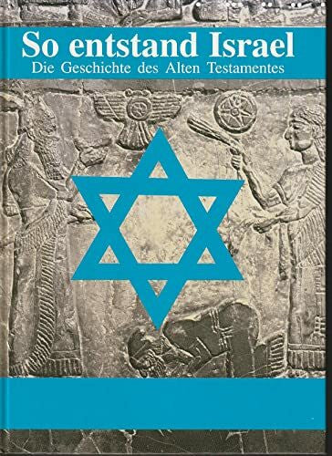 Glashouwer, W.J.J. So entstand Israel: Die Geschichte des Alten Testaments