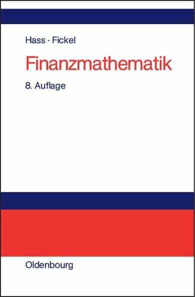 Fickel, Norman Finanzmathematik: Finanzmathematische Methoden der Investitionsrechnung