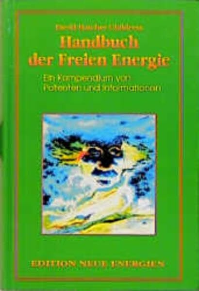 eyer, Gertraud Das Freie-Energie-Handbuch: Eine Sammlung von Patenten und Informationen: Ein Kompendium von Patenten und Informationen (Edition Neue Energien)