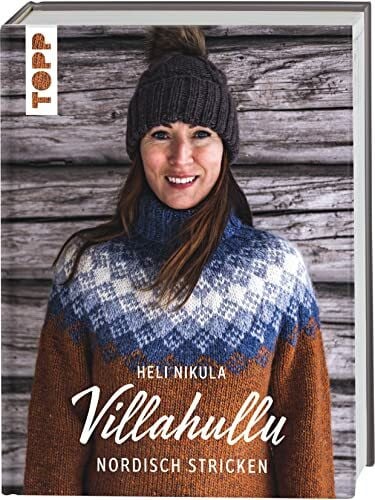 Nikula, Heli Villahullu. Nordisch stricken: Wunderschöne Strickpullover mit traditionell finnischen Mustern. Strickinfluencerin @Villahullu's beliebtes Skandi-Strickbuch endlich auf Deutsch!