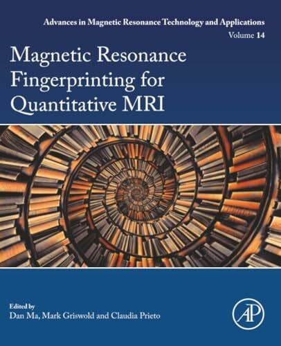Ma Magnetic Resonance Fingerprinting for Quantitative MRI: Volume 14 (Advances in Magnetic Resonance Technology and Applications, Volume 14)