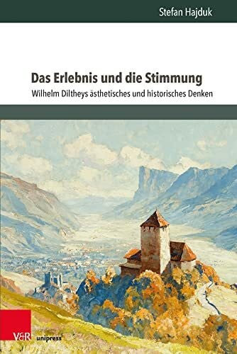 Hajduk Das Erlebnis und die Stimmung: Wilhelm Diltheys ästhetisches und historisches Denken