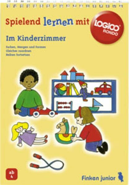 Grijpink, Barbara Logico Rondo, Spielbücher, Im Kinderzimmer: Farben, Mengen und Formen, Reihen fortsetzen, Gleiches zuordnen (LOGICO RONDO / Lernspiel mit Selbstkontrolle für Kindergartenkinder und 1. Klasse)