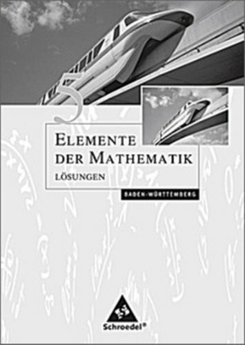 Postel, Helmut Elemente der Mathematik SI / Elemente der Mathematik SI - Ausgabe 2004 für Baden-Württemberg: Ausgabe 2004 für Baden-Württemberg / Lösungen 5