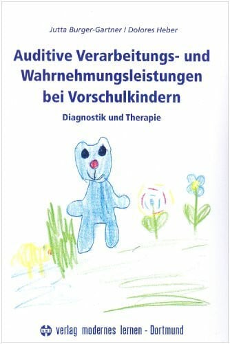 Heber, Dolores Auditive Verarbeitungs- und Wahrnehmungsstörungen bei Vorschulkindern: Diagnostik und Therapie