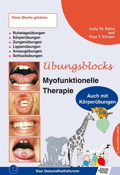 Kittel, Anita M Übungsblock für Myofunktionelle Therapie - Zungen-, Lippen-, Ansaug-, Schluck-, Ruhelage- und Körperübungen