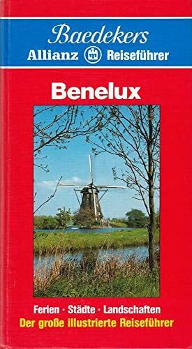 ohne Autor Benelux. Baedekers Allianz Reiseführer. Reiseländer Belgien, Niederlande, Luxemburg