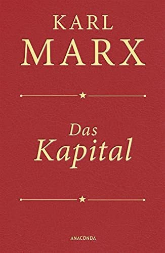 Marx, Karl Das Kapital (Cabra-Lederausgabe): Ungekürzte Ausgabe nach der zweiten Auflage von 1872, mit einem Geleitwort von Karl Kosch aus dem Jahre 1932 in feinem Cabra-Leder