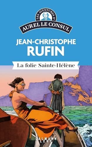 Liberati, Simon Les Aventures d'Aurel le Consul - La Folie Sainte Hélène