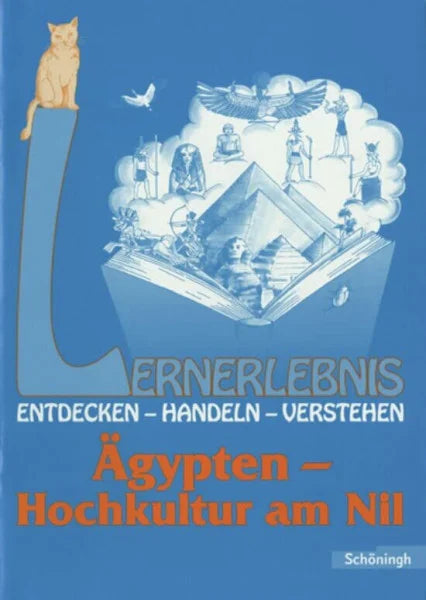 Tewes-Eck, Roswitha Lernerlebnis Geschichte. Entdecken, Handeln, Verstehen: LERNERLEBNIS GESCHICHTE: Ägypten - Hochkultur am Nil