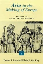Van Kley, Edwin J. Asia in the Making of Europe, Volume III: A Century of Advance. Book 1: Trade, Missions, Literature: A Century of Advance. Book 1: Trade, Missions, Literature Volume 3