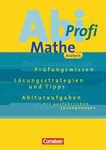 Trautmann, Hans-Peter Abi-Profi Mathe. Analysis. Prüfungswissen - Lösungsstrategien und Tipps - Abituraufgaben mit ausführlichen Lösungswegen