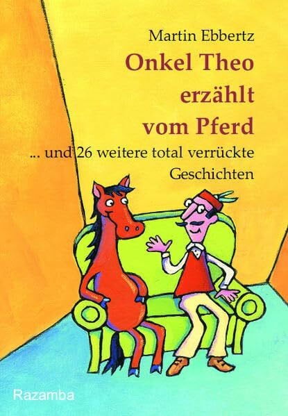 Lechner, Maria Onkel Theo erzählt vom Pferd ... . und 26 weitere total verrückte Geschichten
