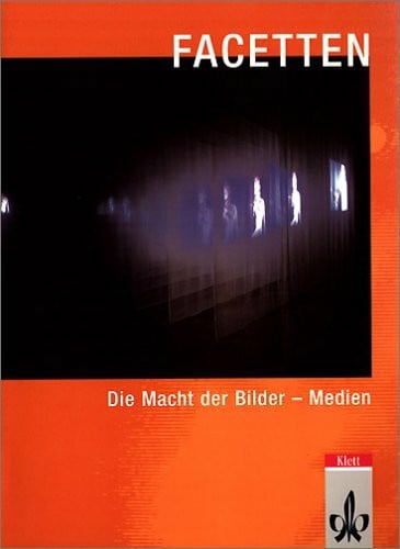 Einecke, Günther Facetten. Lese- und Arbeitsbuch für den Deutschunterricht in der Oberstufe / Die Macht der Bilder - Medien