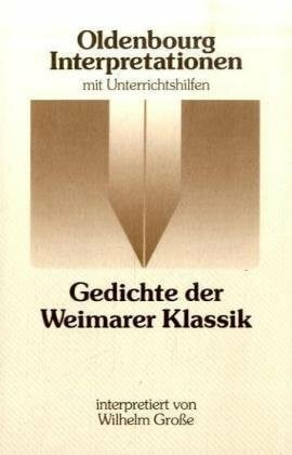 Sowinski, Bernhard Oldenbourg Interpretationen, Bd.56, Gedichte der Weimarer Klassik