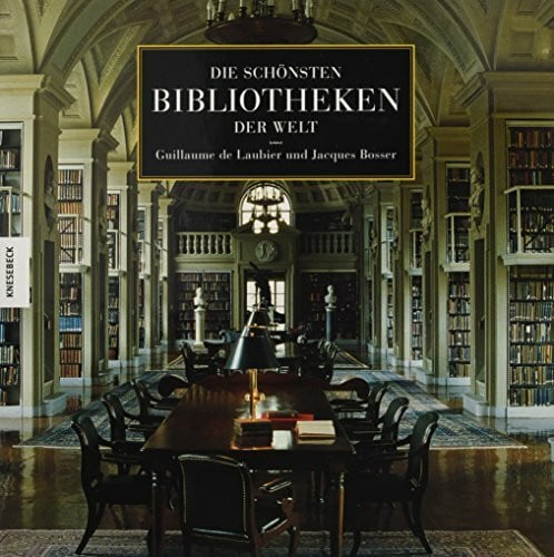 Laubier, Guillaume de Die schönsten Bibliotheken der Welt