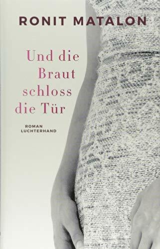 Schiffer, Gundula Und die Braut schloss die Tür: Roman