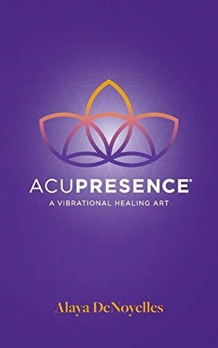 Denoyelles, Alaya AcuPresence: A Vibrational Healing Art