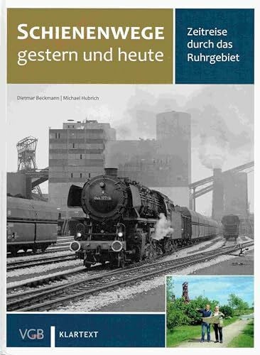 Hubrich, Michael Schienenwege gestern und heute (Ruhrgebiet): Zeitreise durch das Ruhrgebiet