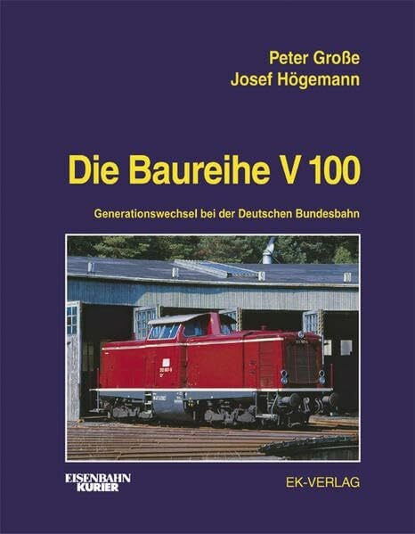 Högemann, Josef Die Baureihe V 100: Generationswechsel bei der Deutschen Bundesbahn