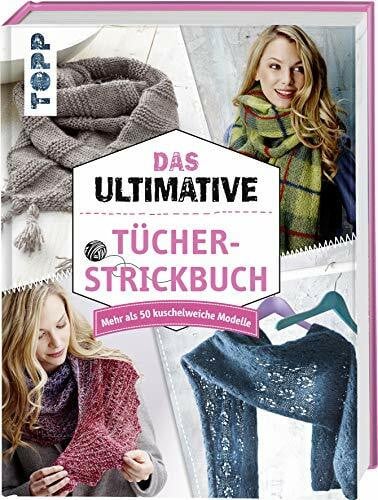 frechverlag Das ultimative Tücher-Strickbuch: Mehr als 50 kuschelweiche Modelle
