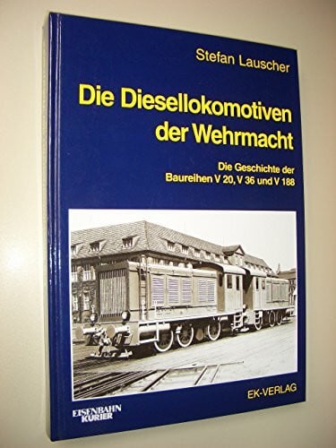 Lauscher, Stefan Die Diesellokomotiven der Wehrmacht