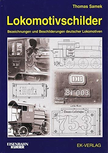 Samek, Thomas Lokomotivschilder: Bezeichnungen und Beschilderungen deutscher Lokomotiven