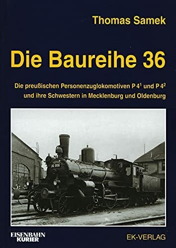 Samek, Thomas Die Baureihe 36.0-4: Die preussischen Personenzugloks der Gattungen P4/1 und P4/2