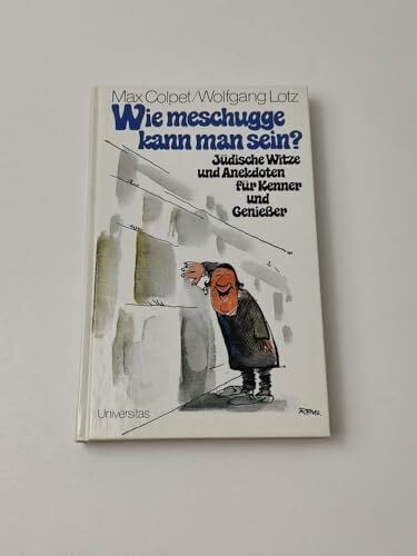 Colpet, Max Wie meschugge kann man sein?: Jüdische Witze und Anekdoten für Kenner und Geniesser