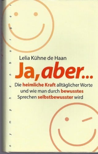 Kühne de Haan, Lelia Ja, aber...: Die heimliche Kraft alltäglicher Worte und wie man durch bewusstes Sprechen selbstbewusster wird